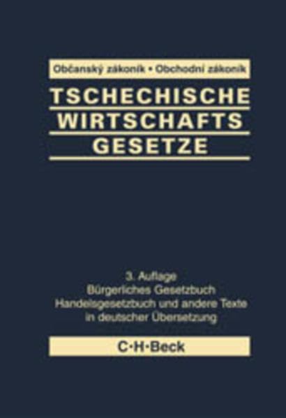 Tschechische Wirtschaftsgesetze: Band 1: Bürgerliches Gesetzbuch, Handelsgesetzbuch und andere Texte in deutscher Übersetzung, Rechtsstand: 20010701 Books