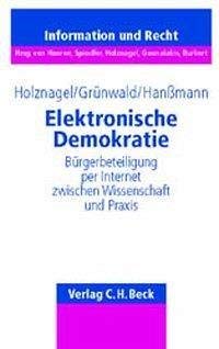 Elektronische Demokratie: Bürgerbeteiligung per Internet zwischen Wissenschaft und Praxis (Schriftenreihe Information und Recht) Law