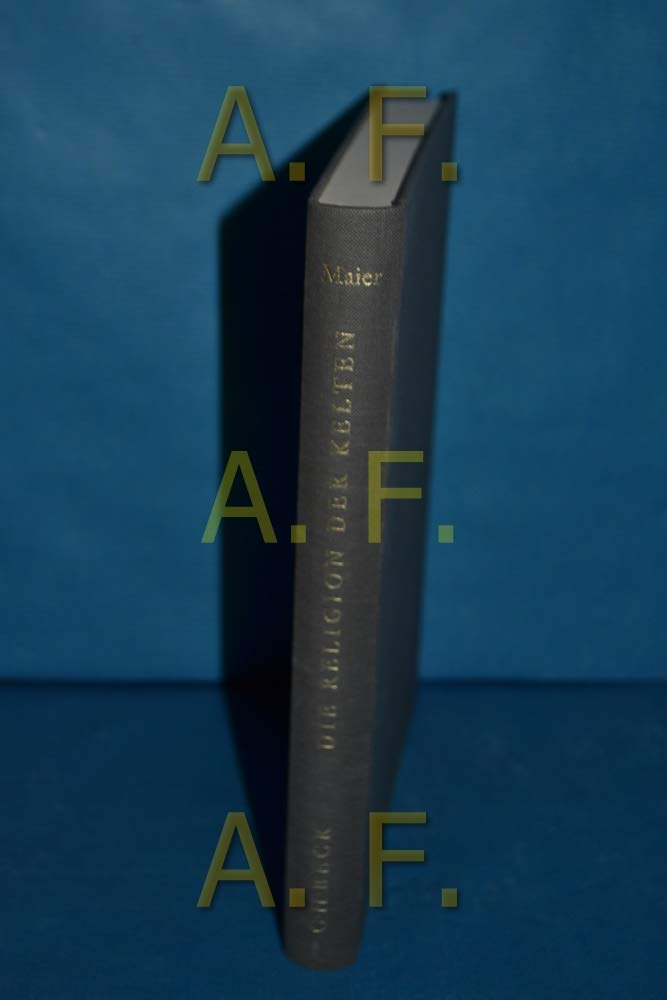 Die Religion der Kelten: Götter - Mythen - Weltbild Religion & Esotericism