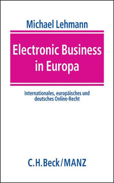 Electronic Business in Europa: Internationales, europäisches und deutsches Online-Recht Law