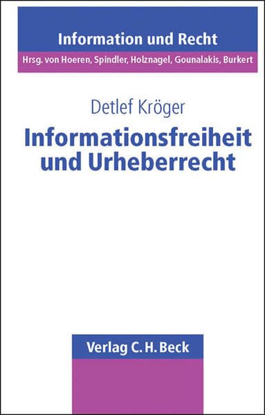 Informationsfreiheit und Urheberrecht (Schriftenreihe Information und Recht, Band 26) Law