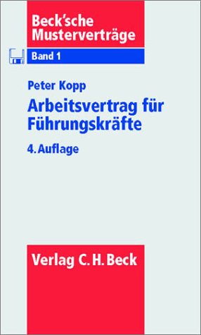 Arbeitsvertrag für Führungskräfte: Außertarifliche und leitende Angestellte (Beck'sche Musterverträge, Band 1) Law