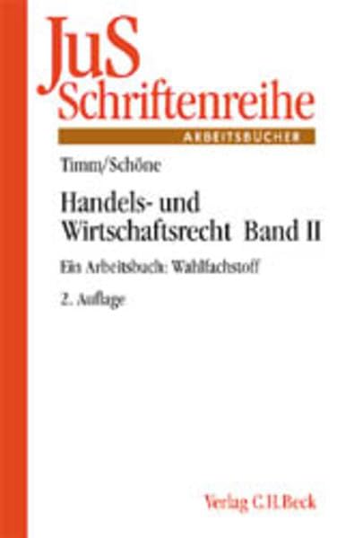 Handels- und Wirtschaftsrecht Band II: Wahlfachstoff: Ein Arbeitsbuch (JuS-Schriftenreihe: Schriftenreihe der Juristischen Schulung, Band 127) Law