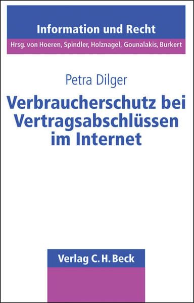 Verbraucherschutz bei Vertragsabschlüssen im Internet (Schriftenreihe Information und Recht, Band 32) Law
