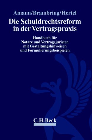 Die Schuldrechtsreform in der Vertragspraxis: Handbuch für Notare und Vertragsjuristen mit Gestaltungshinweisen und Formulierungsbeispielen Law