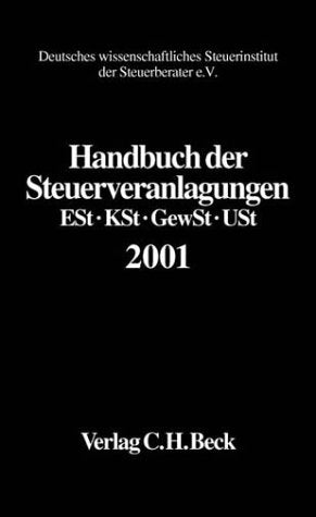 Handbuch der Steuerveranlagungen 2001: Einkommensteuer, Körperschaftsteuer, Gewerbesteuer, Umsatzsteuer 2001: Einkommensteuer, Körperschaftsteuer, ... Gewerbesteuer, Umsatzsteuer) Law