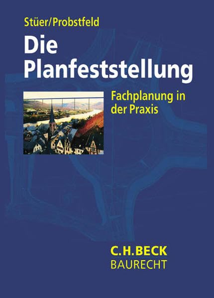 Die Planfeststellung: Grundlagen, Fachrecht, Rechtsschutz, Beispiele (C.H. Beck Baurecht) Law