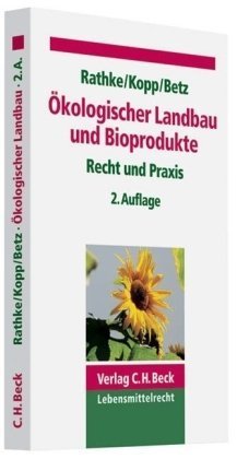 Ökologischer Landbau und Bioprodukte: Der Ökolandbau in Recht und Praxis Law