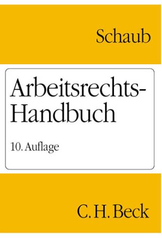 Arbeitsrechts-Handbuch: Systematische Darstellung und Nachschlagewerk für die Praxis Social Sciences