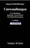 Umwandlungen: Verschmelzung - Spaltung - Formwechsel - Vermögensübertragung. Zivil-, Handels- und Steuerrecht - mit Musterformulierungen und Diskette - Law