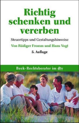 Richtig schenken und vererben: Steuertipps und Gestaltungshinweise Books
