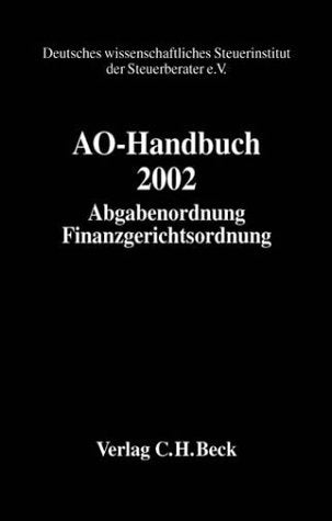 AO-Handbuch 2002: Abgabenordnung, Finanzgerichtsordnung. Handbuch des steuerlichen Verwaltungs- und Verfahrensrechts, Rechtsstand: 1. 3. 200220020301 ... Steuerinstituts der Steuerberater e.V.) Law