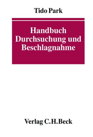 Handbuch Durchsuchung und Beschlagnahme: mit Sonderteil zur Unternehmensdurchsuchung, Rechtsstand: 1. März 2002 Law