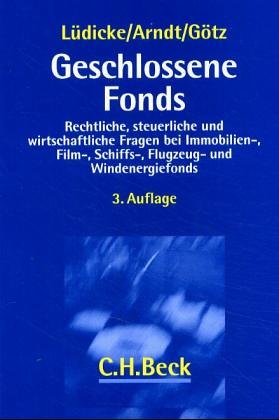 Geschlossene Fonds: Rechtliche, steuerliche und wirtschaftliche Fragen bei Immobilien-, Film-, Schiffs-, Flugzeug- und Windenergiefonds Law