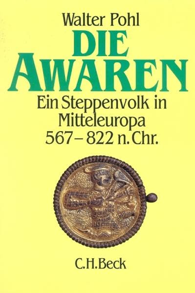 Die Awaren. Ein Steppenvolk in Mitteleuropa 567 - 822 n. Chr. Politics & History