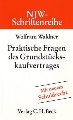 Praktische Fragen des Grundstückskaufvertrages (NJW-Schriftenreihe: Schriftenreihe der Neuen Juristischen Wochenschrift, Band 69) Law