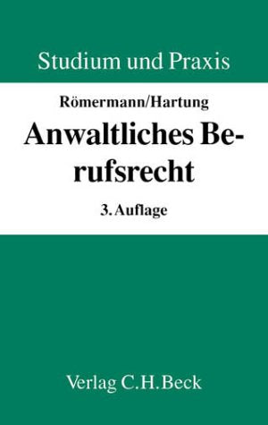Anwaltliches Berufsrecht: Ein Lehrbuch (Studium und Praxis) Law