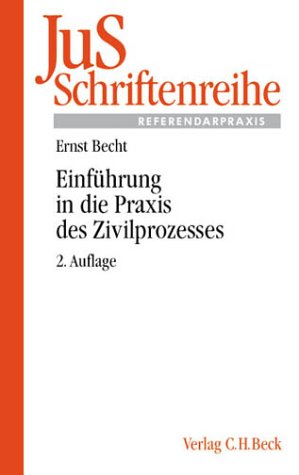 Einführung in die Praxis des Zivilprozesses (JuS-Schriftenreihe/Referendarpraxis, Band 128) Law