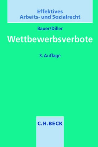Wettbewerbsverbote: Rechtliche und taktische Hinweise für Arbeitgeber, Arbeitnehmer und vertretungsberechtigte Organmitglieder (Aktuelles Recht für die Praxis) Law