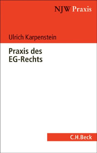 Praxis des EG-Rechts: Anwendung und Durchsetzung des Gemeinschaftsrechts in der Bundesrepublik Deutschland (NJW-Praxis, Band 70) Law