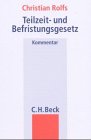 Teilzeit- und Befristungsgesetz: Kommentar, Rechtsstand: 1. Juli 2002 (Beck'sche Gesetzestexte mit Erläuterungen /Beck'sche Gesetzestexte, Kommentar) Law