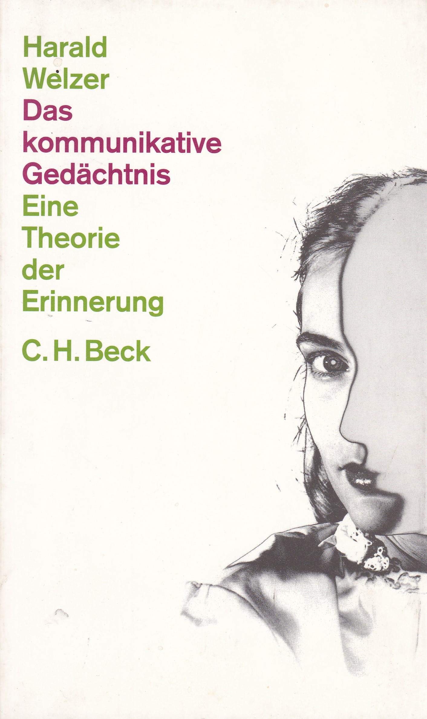 Das kommunikative Gedächtnis. Eine Theorie der Erinnerung Memories