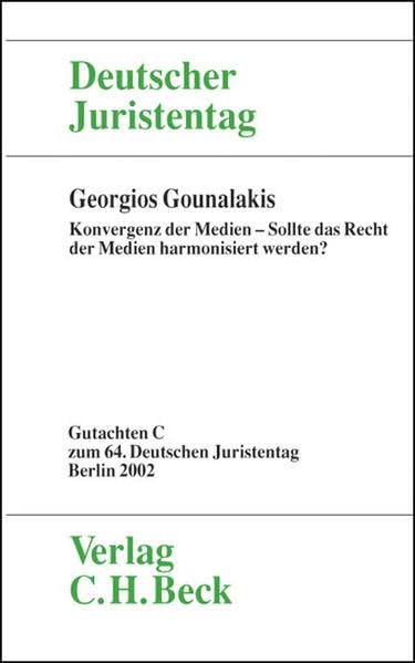 Verhandlungen des 64. Deutschen Juristentages in Berlin 2002 Bd. I Tl. C: Konvergenz der Medien - Sollte das Recht der Medien harmonisiert werden? ... Deutschen Juristentages (64.) in Berlin 2002) Law