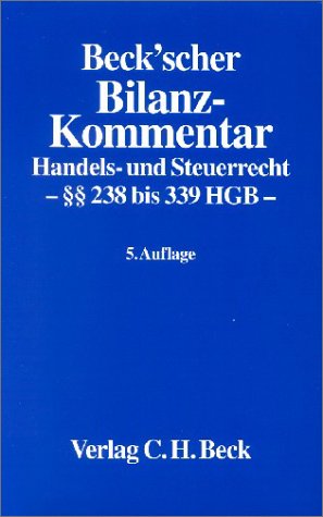 Beck'scher Bilanz-Kommentar: Handels- und Steuerrecht, §§ 238 bis 339 HGB, Rechtsstand: 20021001 Business, Finance & Career