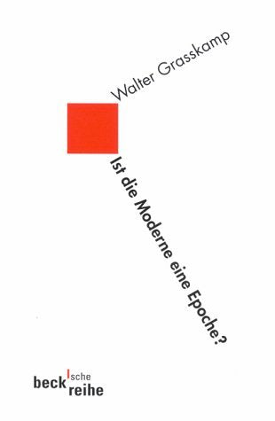 Ist die Moderne eine Epoche? Kunst als Modell (Beck'sche Reihe) Natural Sciences
