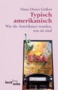 Typisch amerikanisch: Wie die Amerikaner wurden, was sie sind (Beck'sche Reihe) Politics & History