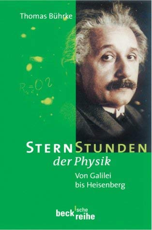 Sternstunden der Physik: Von Galilei bis Heisenberg (Beck'sche Reihe) Natural Sciences