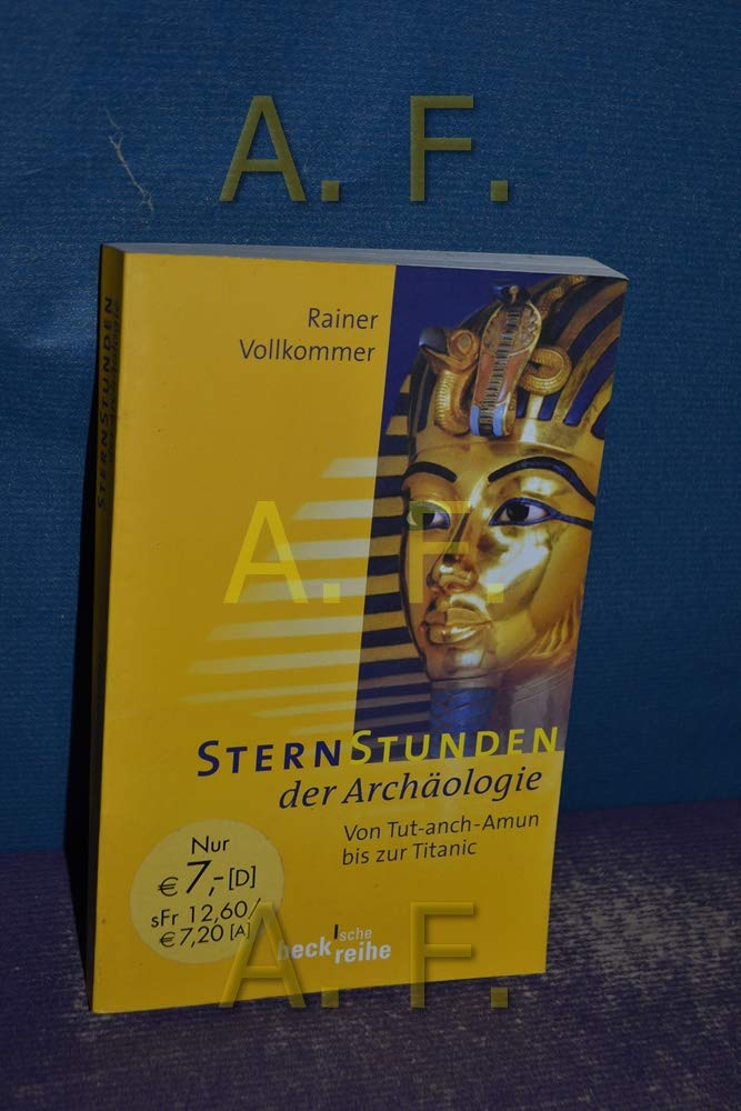 Sternstunden der Archäologie: Von Tut-anch-Amun bis zur Titanic (Beck'sche Reihe) Natural Sciences