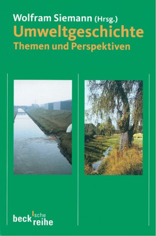 Umweltgeschichte: Themen und Perspektiven (Beck'sche Reihe) Natural Sciences