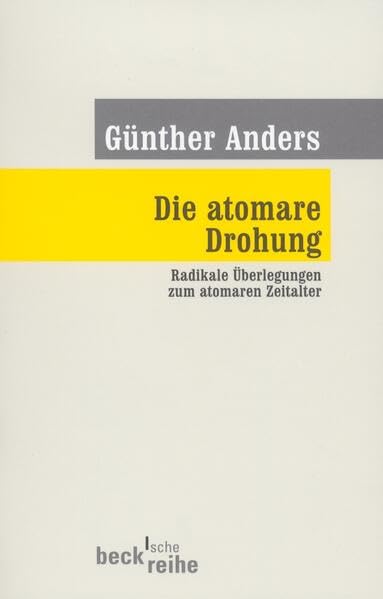 Die atomare Drohung: Radikale Überlegungen zum atomaren Zeitalter (Beck'sche Reihe) Philosophy