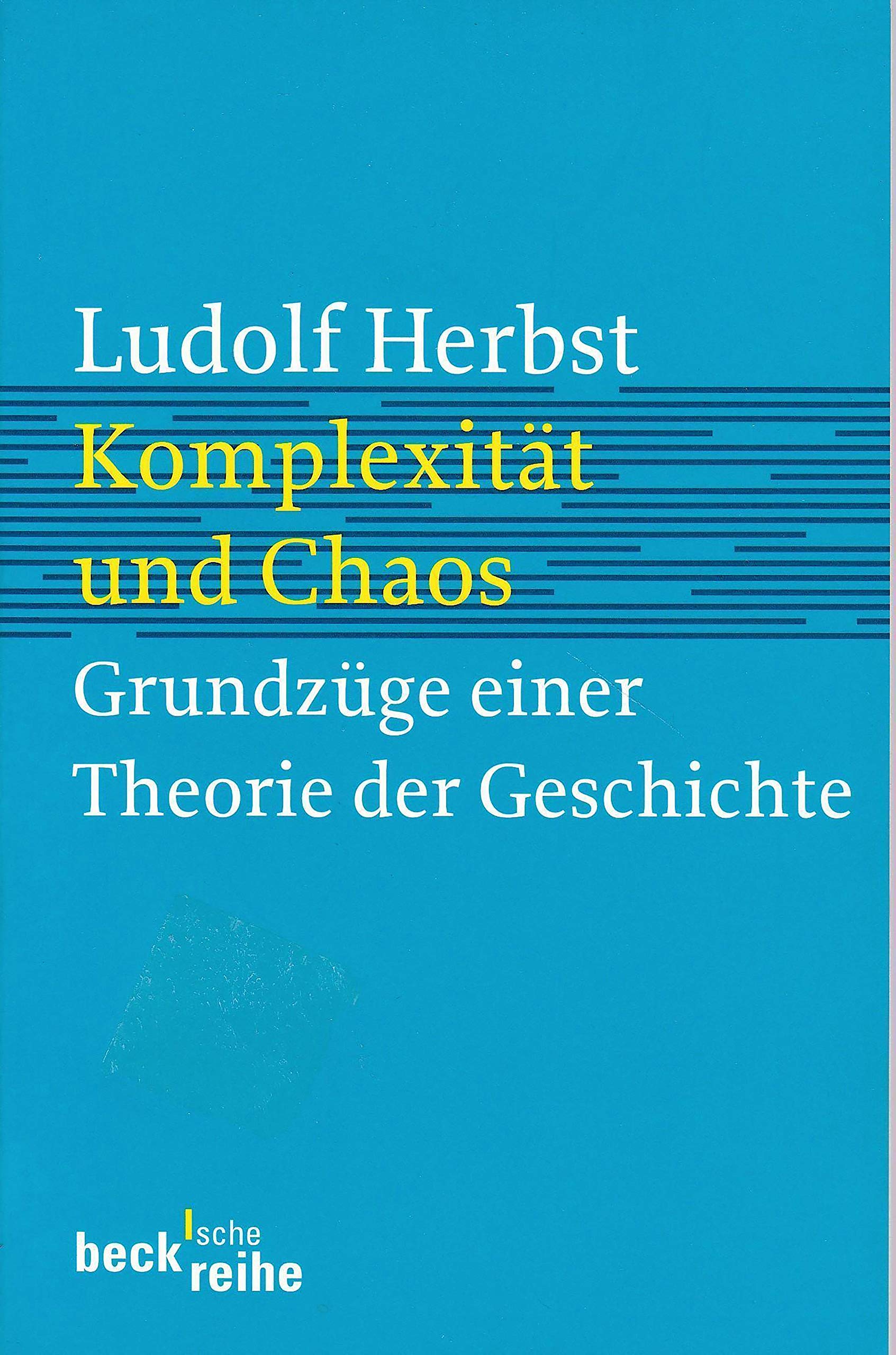 Komplexität und Chaos: Grundzüge einer Theorie der Geschichte (Beck'sche Reihe) Philosophy