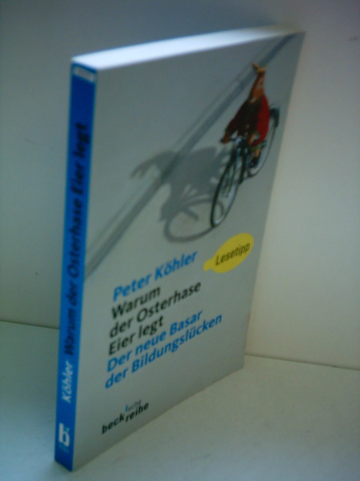Warum der Osterhase Eier legt: Der neue Basar der Bildungslücken (Beck'sche Reihe) Reference Books