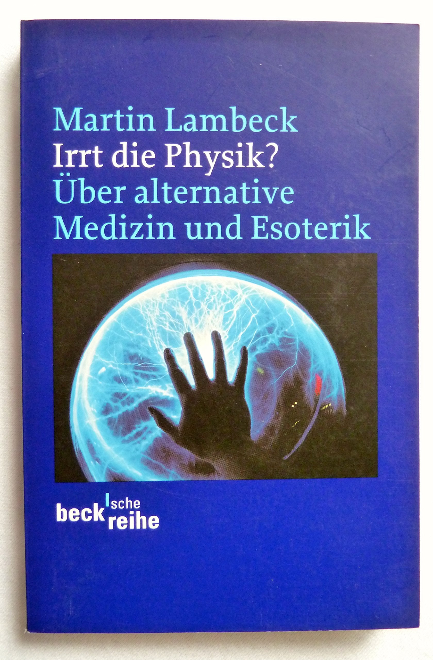 Irrt die Physik?: Über alternative Medizin und Esoterik (Beck'sche Reihe) Health, Nutrition & Fitness