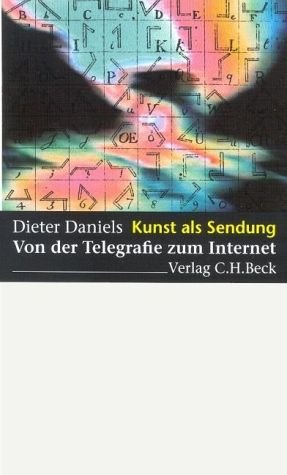 Kunst als Sendung. Von der Telegrafie zum Internet. Media & Communication