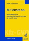 KfZ-Vertrieb neu: Praxishandbuch zur Gruppenfreistellungs-Verordnung für den KfZ-Sektor Law