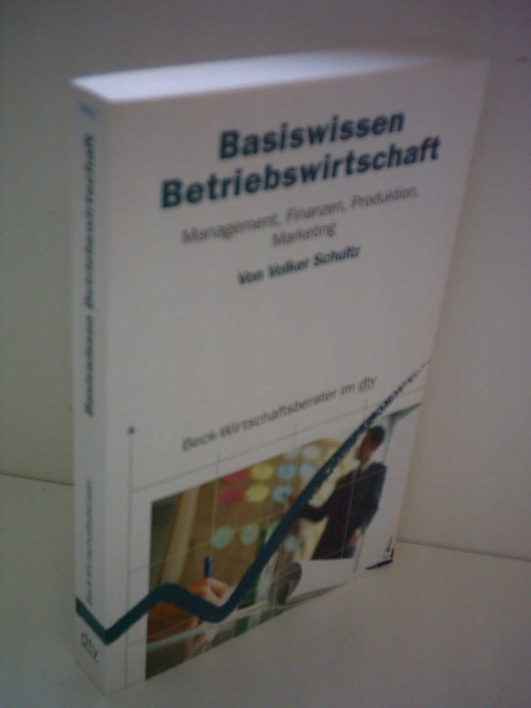 Basiswissen Betriebswirtschaft. Management, Finanzen, Produktion, Marketing. Books
