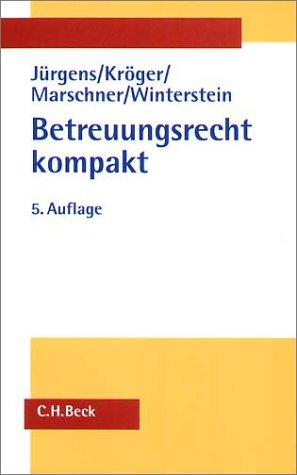Betreuungsrecht kompakt: Systematische Darstellung des gesamten Betreuungsrechts, Rechtsstand: 20020401 (Aktuelles Recht für die Praxis) Law