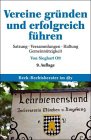 Vereine gründen und erfolgreich führen. Satzung, Versammlungen, Haftung, Gemeinnützigkeit. Books