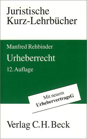 Urheberrecht: Ein Studienbuch (Kurzlehrbücher für das Juristische Studium) Law