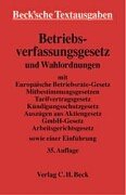 Betriebsverfassungsgesetz und Wahlordnungen: mit Europäische Betriebsräte-Gesetz, Mitbestimmungsgesetzen, Tarifvertragsgesetz, Kündigungsschutzgesetz, ... 15. Juli 2002 (Beck'sche Textausgaben) Law
