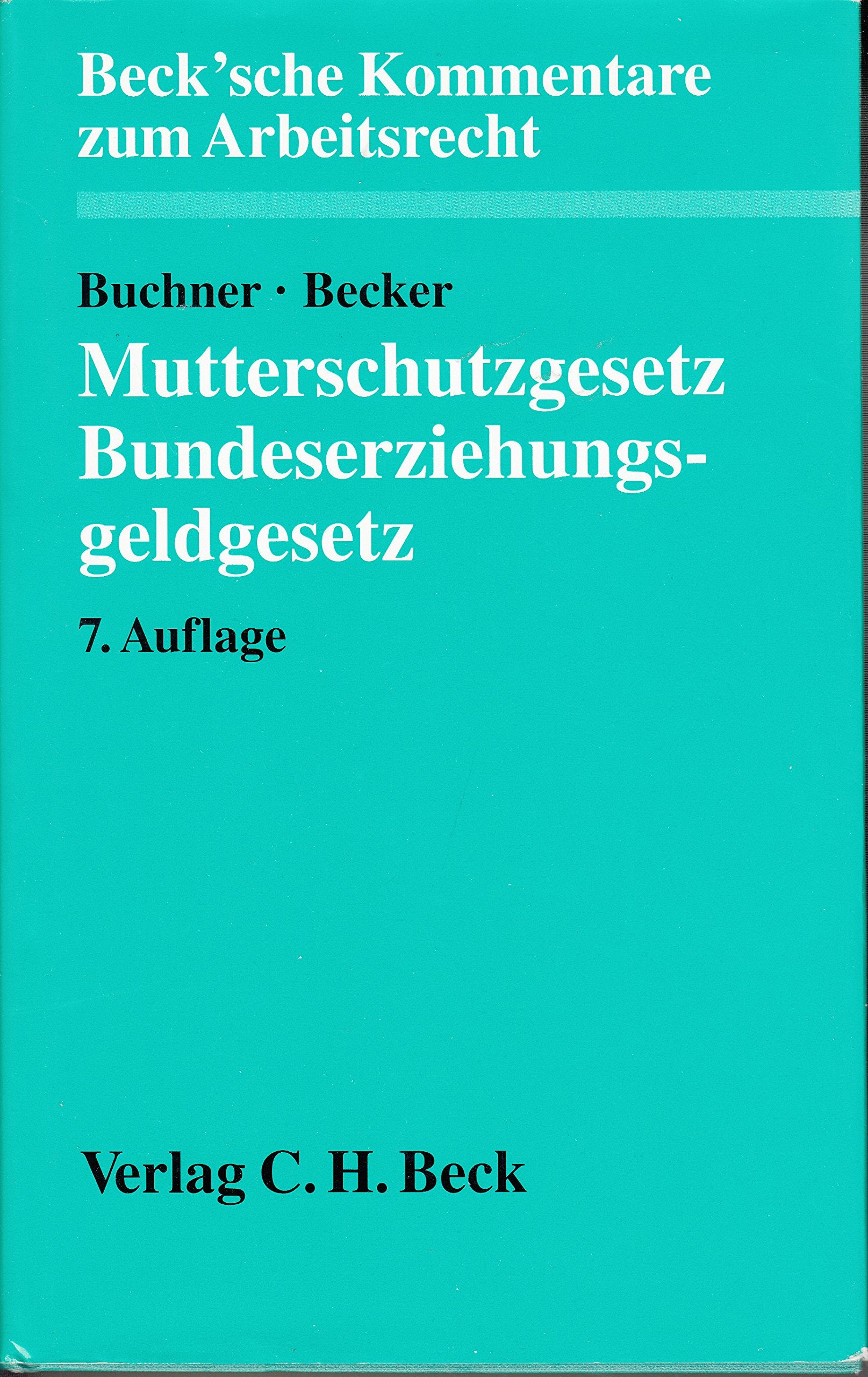 Mutterschutzgesetz und Bundeserziehungsgeldgesetz: Kommentar, Rechtsstand: 20020901 (Beck'sche Kommentare zum Arbeitsrecht, Band 4) Law