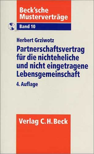 Partnerschaftsvertrag für die nichteheliche und nicht eingetragene Lebensgemeinschaft: Rechtsstand: 1. Juli 2002 (Beck'sche Musterverträge, Band 10) Law