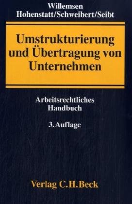 Umstrukturierung und Übertragung von Unternehmen: Arbeitsrechtliches Handbuch, Rechtsstand: 20030101 Law