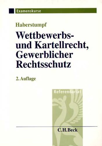 Wettbewerbs- und Kartellrecht, Gewerblicher Rechtsschutz: Examenskurs für Rechtsreferendare Books