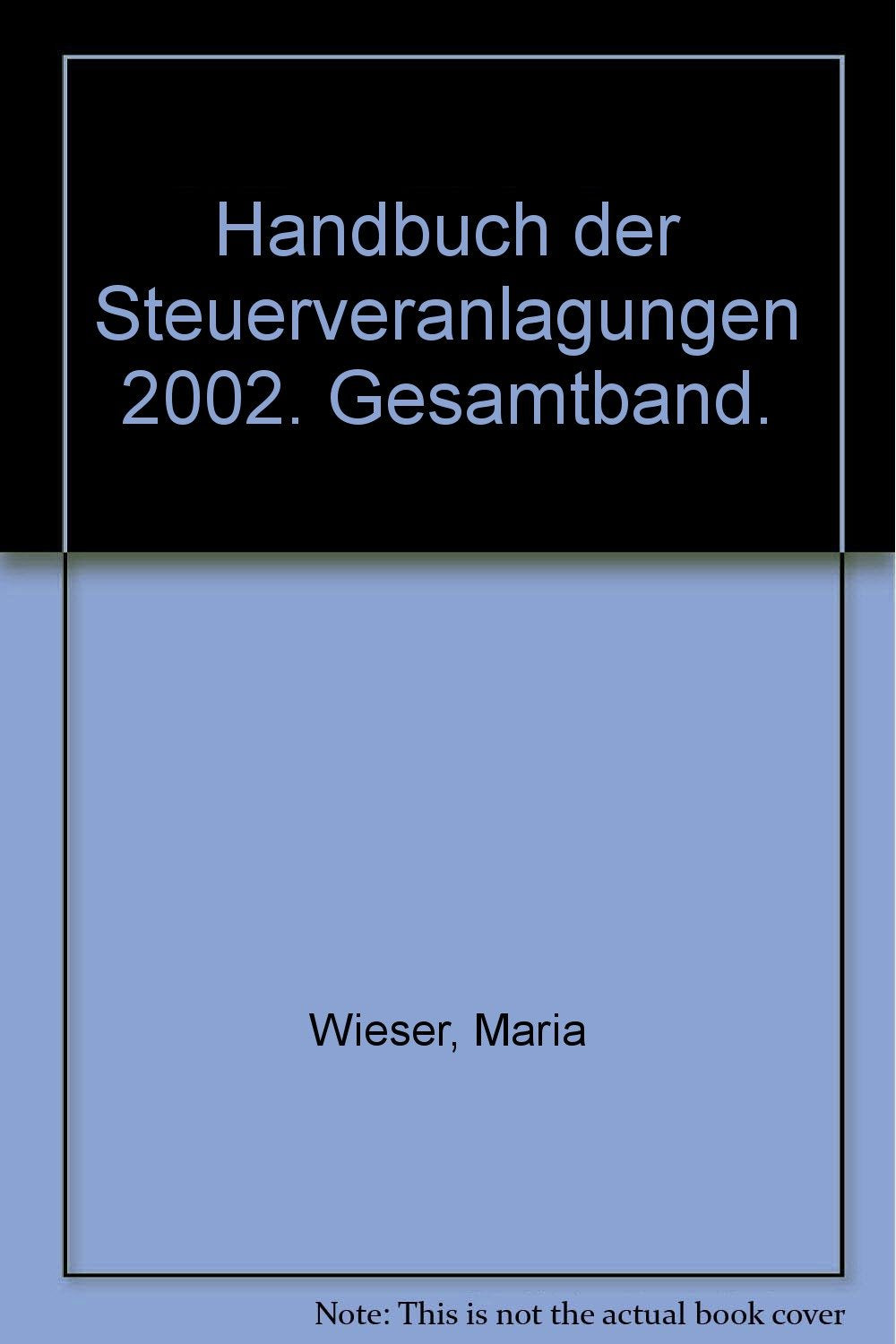 Handbuch der Steuerveranlagungen 2002: Einkommensteuer, Körperschaftsteuer, Gewerbesteuer, Umsatzsteuer, Rechtsstand: 20030101: Einkommensteuer, ... Gewerbesteuer, Umsatzsteuer) Law