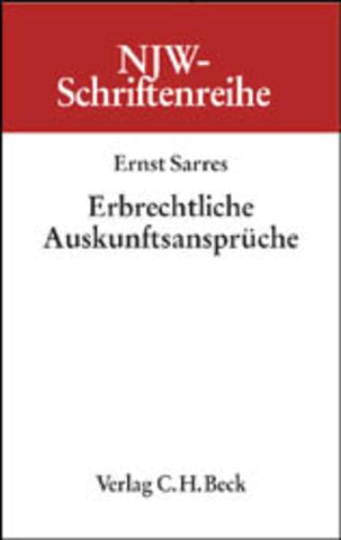 Erbrechtliche Auskunftsansprüche (NJW-Schriftenreihe: Schriftenreihe der Neuen Juristischen Wochenschrift, Band 71) Law